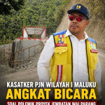 Kasatker PJN Wilayah I Maluku Angkat Bicara Soal Polemik Proyek Jembatan Wai Parang